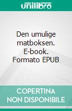 Den umulige matboksen. E-book. Formato EPUB ebook