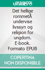 Det hellige rommetÅ undervise livssyn og religion for ungdom. E-book. Formato EPUB ebook