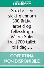 Stræte - en slekt gjennom 300 årLiv, arbeid og fellesskap i Våler i Solør fra 1700-tallet til i dag. E-book. Formato EPUB ebook