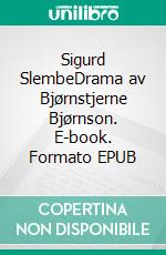 Sigurd SlembeDrama av Bjørnstjerne Bjørnson. E-book. Formato EPUB ebook