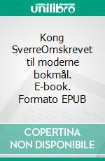 Kong SverreOmskrevet til moderne bokmål. E-book. Formato EPUB ebook