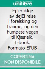 Ej ler ikkje av dejEi reise i forelsking og traume, og den humpete vegen til Kjærleik. E-book. Formato EPUB ebook
