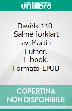 Davids 110. Salme forklart av Martin Luther. E-book. Formato EPUB ebook