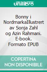 Bonny i NordmarkaIllustrert av Sonja Zahl og Azin Rahmani. E-book. Formato EPUB ebook