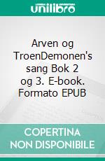 Arven og TroenDemonen's sang Bok 2 og 3. E-book. Formato EPUB ebook