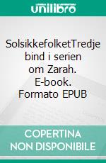 SolsikkefolketTredje bind i serien om Zarah. E-book. Formato EPUB ebook di Knut Harald Evensen