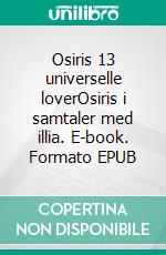 Osiris 13 universelle loverOsiris i samtaler med illia. E-book. Formato EPUB ebook