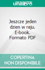 Jeszcze jeden dzien w raju. E-book. Formato PDF ebook