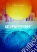 Eksperyment. E-book. Formato EPUB ebook