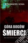 Góra bogów smierci. E-book. Formato EPUB ebook di Aleksander Sowa