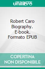 Robert Caro Biography. E-book. Formato EPUB ebook