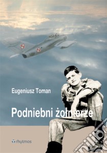 Podniebni zolnierze. E-book. Formato EPUB ebook di Eugeniusz Toman