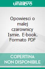 Opowiesci o malej czarownicy Ismie. E-book. Formato PDF ebook