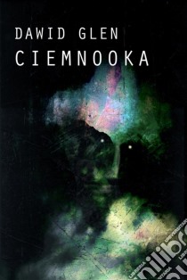 Ciemnooka. E-book. Formato PDF ebook di Dawid Glen