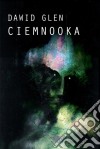 Ciemnooka. E-book. Formato PDF ebook di Dawid Glen