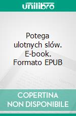 Potega ulotnych slów. E-book. Formato EPUB ebook