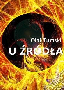 U zródla. E-book. Formato EPUB ebook di Olaf Tumski