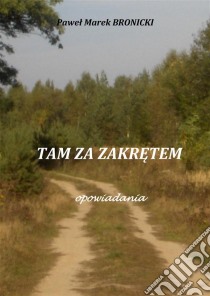 Tam za zakretem: Opowiadania. E-book. Formato PDF ebook di Pawel Bronicki