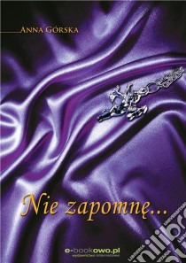 Nie zapomne.... E-book. Formato PDF ebook di Anna Górska