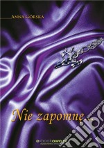 Nie zapomne.... E-book. Formato PDF ebook