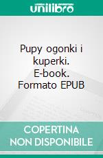 Pupy ogonki i kuperki. E-book. Formato EPUB ebook di Mikolaj Golachowski