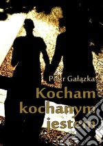 Kocham, kochanym jestem. E-book. Formato EPUB ebook