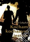 Kocham, kochanym jestem. E-book. Formato EPUB ebook di Piotr Galazka