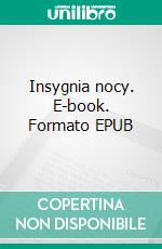 Insygnia nocy. E-book. Formato PDF ebook di Tomasz Szulzycki