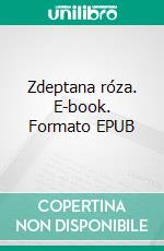 Zdeptana róza. E-book. Formato EPUB ebook di Stefania Jagielnicka-Kamieniecka