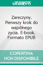 Zareczyny. Pierwszy krok do wspólnego zycia. E-book. Formato Mobipocket ebook di Malgorzata Michalska