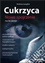 Cukrzyca: Nowe spojrzenie na leczenie. E-book. Formato EPUB ebook