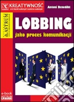 Lobbing jako proces komunikacji. E-book. Formato EPUB ebook