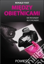 Mi'dzy obietnicami. E-book. Formato Mobipocket ebook