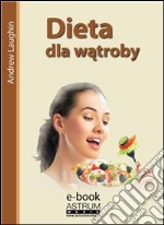 Dieta dla watroby. E-book. Formato EPUB ebook