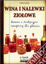 Wina i nalewki ziolowe. E-book. Formato EPUB ebook