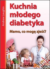 Kuchnia mbodego diabetyka. E-book. Formato EPUB ebook di Andrew Laughin