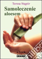 Samoleczenie aloesem. E-book. Formato Mobipocket ebook