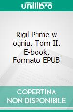 Rigil Prime w ogniu. Tom II. E-book. Formato EPUB ebook