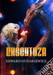 Ekscytoza. E-book. Formato Mobipocket ebook di Edward Guziakiewicz