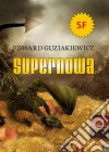 Supernowa. E-book. Formato Mobipocket ebook di Edward Guziakiewicz