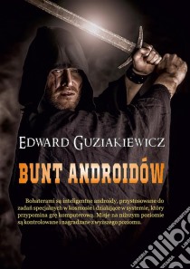 Bunt androidów. E-book. Formato Mobipocket ebook di Edward Guziakiewicz