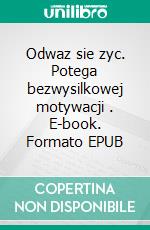 Odwaz sie zyc. Potega bezwysilkowej motywacji . E-book. Formato Mobipocket ebook di Dawid Piatkowski