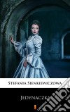 Jedynaczka. E-book. Formato EPUB ebook di Stefania Sienkiewiczowa