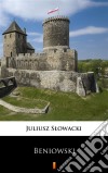 Beniowski. E-book. Formato EPUB ebook di Juliusz Slowacki