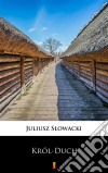 Król-Duch. E-book. Formato EPUB ebook di Juliusz Slowacki