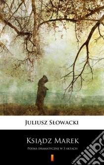 Ksiadz MarekPoema dramatyczne w 3 aktach. E-book. Formato EPUB ebook di Juliusz Slowacki