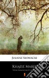 Ksiadz MarekPoema dramatyczne w 3 aktach. E-book. Formato EPUB ebook di Juliusz Slowacki