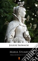 Maria StuartDrama historyczne w 5 aktach. E-book. Formato EPUB ebook