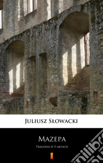 MazepaTragedia w 5 aktach. E-book. Formato EPUB ebook di Juliusz Slowacki