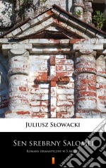 Sen srebrny SalomeiRomans dramatyczny w 5 aktach. E-book. Formato EPUB ebook